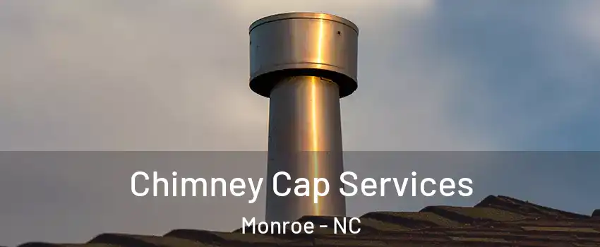  Chimney Cap Services Monroe - NC