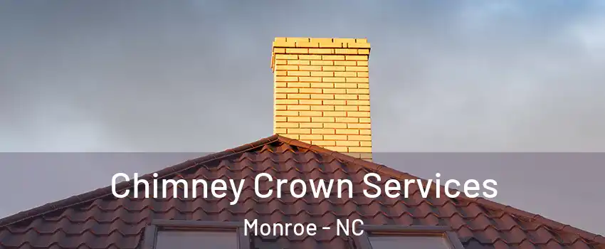 Chimney Crown Services Monroe - NC