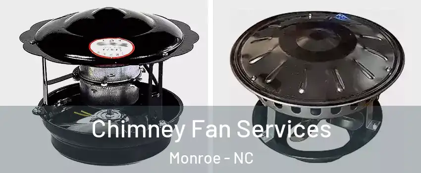  Chimney Fan Services Monroe - NC