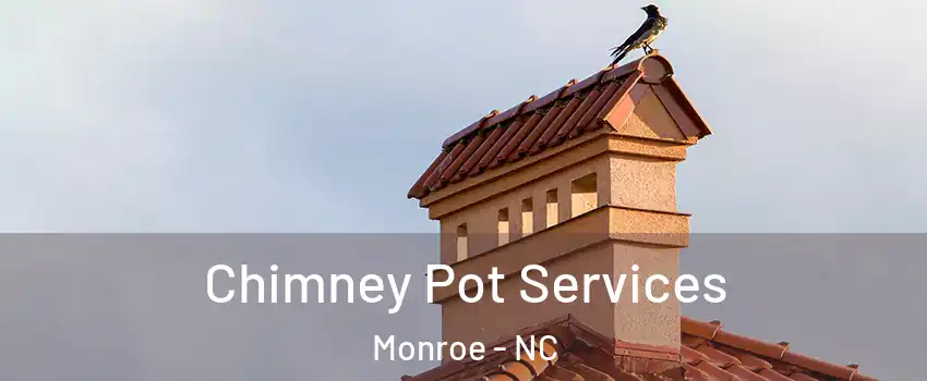  Chimney Pot Services Monroe - NC