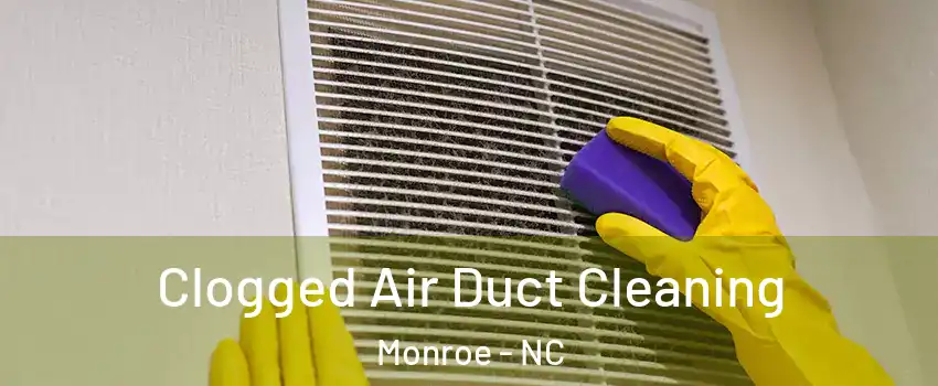  Clogged Air Duct Cleaning Monroe - NC