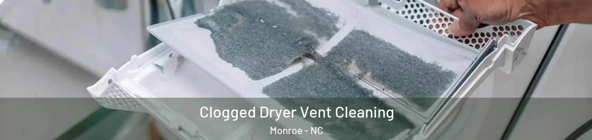  Clogged Dryer Vent Cleaning Monroe - NC