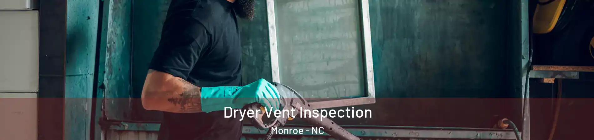  Dryer Vent Inspection Monroe - NC