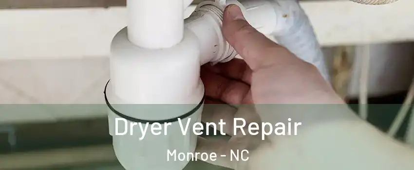  Dryer Vent Repair Monroe - NC