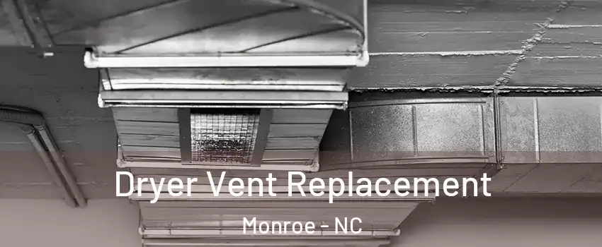  Dryer Vent Replacement Monroe - NC