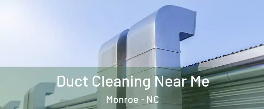  Duct Cleaning Near Me Monroe - NC