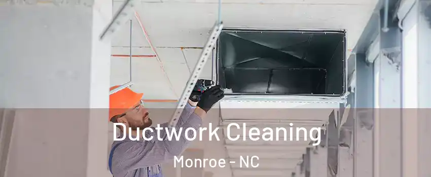  Ductwork Cleaning Monroe - NC
