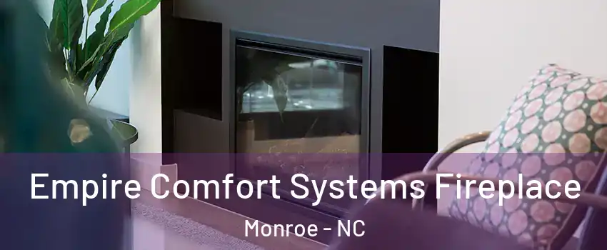  Empire Comfort Systems Fireplace Monroe - NC