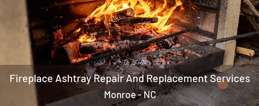  Fireplace Ashtray Repair And Replacement Services Monroe - NC