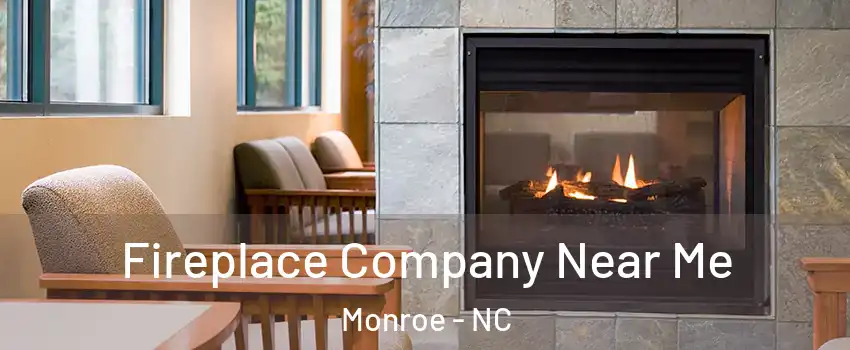  Fireplace Company Near Me Monroe - NC