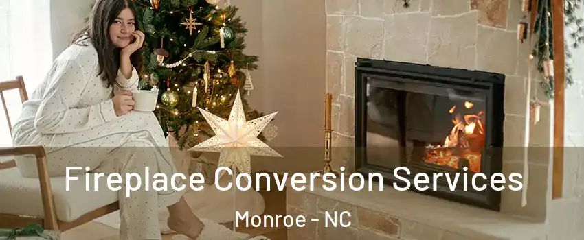 Fireplace Conversion Services Monroe - NC