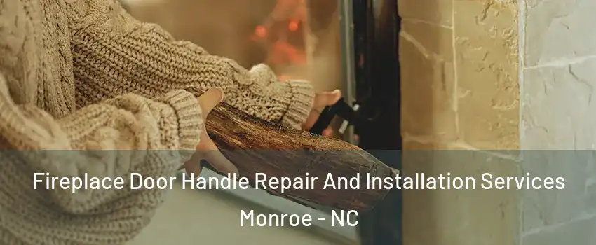  Fireplace Door Handle Repair And Installation Services Monroe - NC