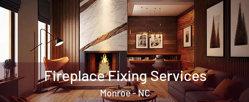  Fireplace Fixing Services Monroe - NC