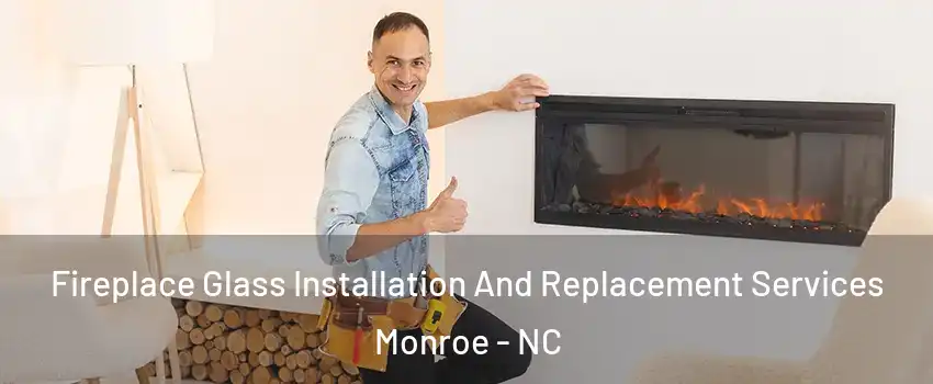  Fireplace Glass Installation And Replacement Services Monroe - NC