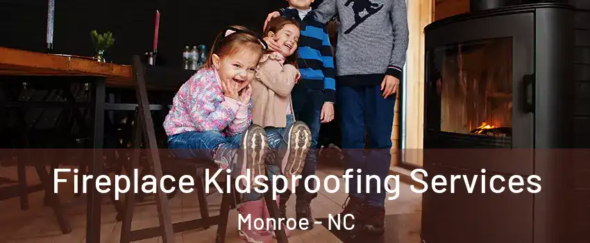  Fireplace Kidsproofing Services Monroe - NC