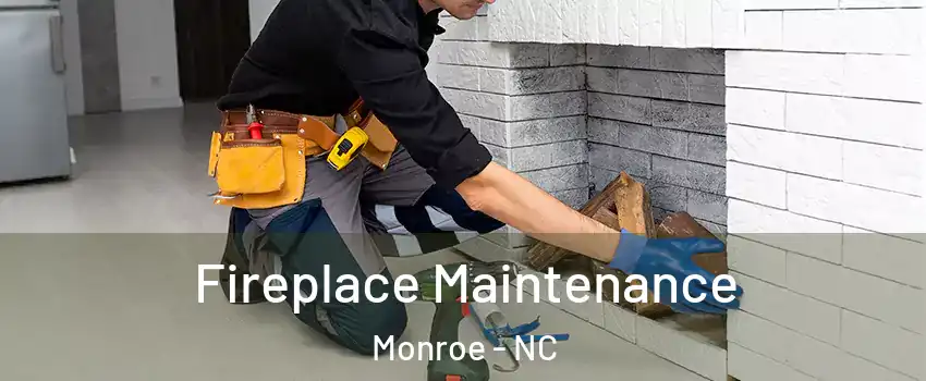  Fireplace Maintenance Monroe - NC