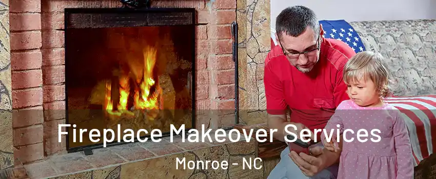  Fireplace Makeover Services Monroe - NC