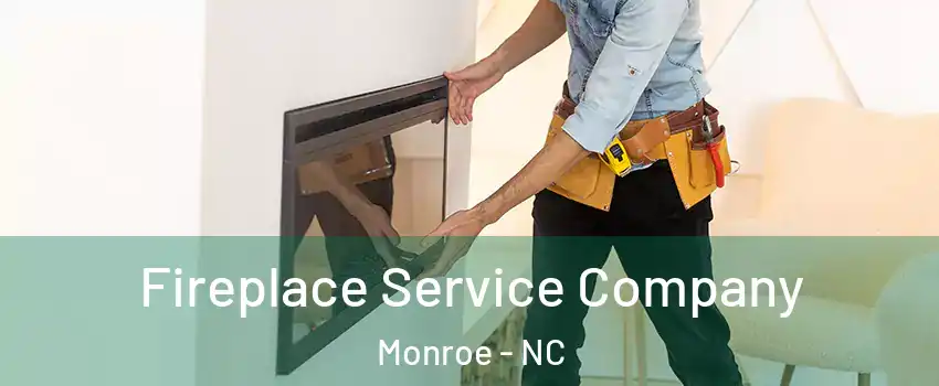  Fireplace Service Company Monroe - NC