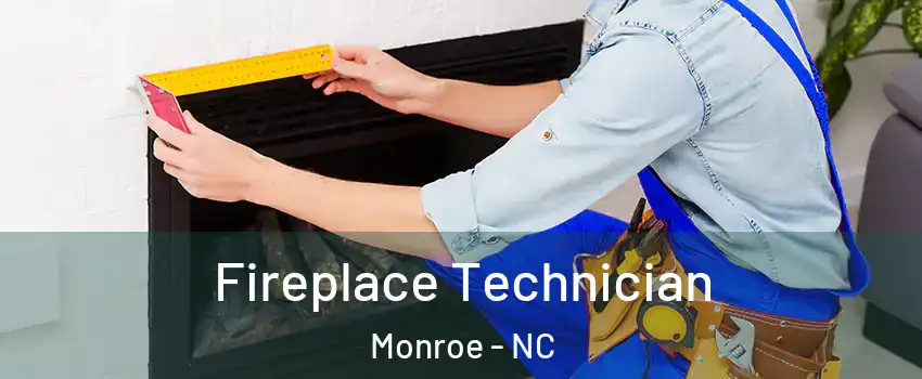  Fireplace Technician Monroe - NC
