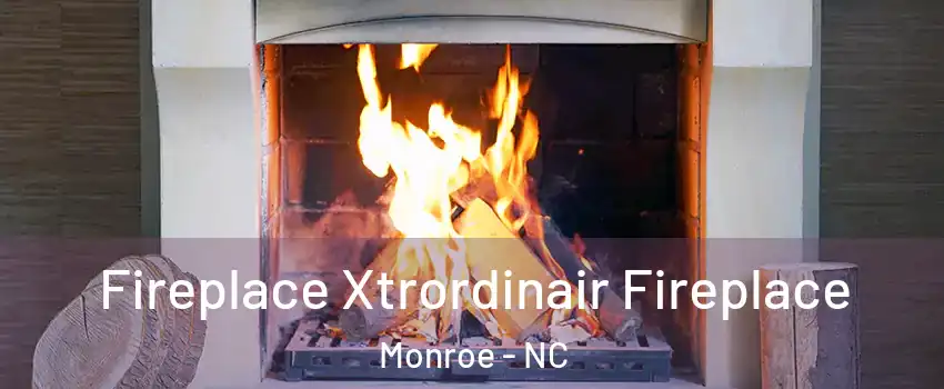  Fireplace Xtrordinair Fireplace Monroe - NC