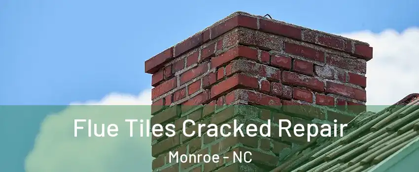  Flue Tiles Cracked Repair Monroe - NC