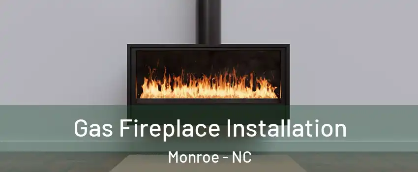  Gas Fireplace Installation Monroe - NC