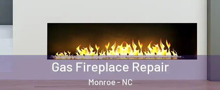  Gas Fireplace Repair Monroe - NC