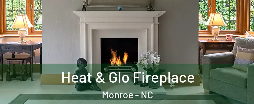  Heat & Glo Fireplace Monroe - NC