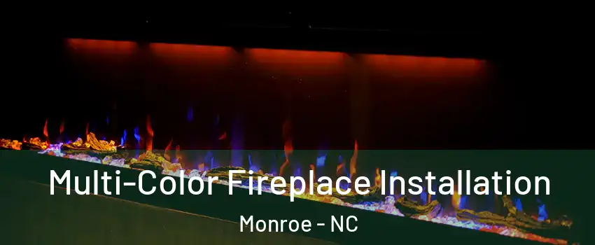  Multi-Color Fireplace Installation Monroe - NC