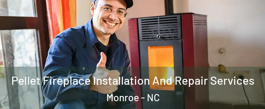  Pellet Fireplace Installation And Repair Services Monroe - NC