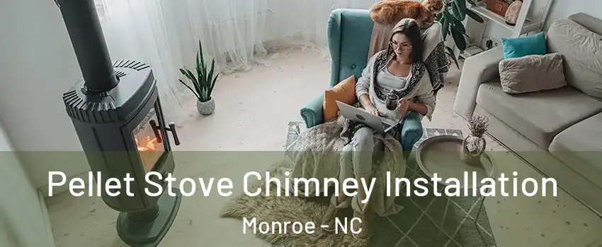  Pellet Stove Chimney Installation Monroe - NC