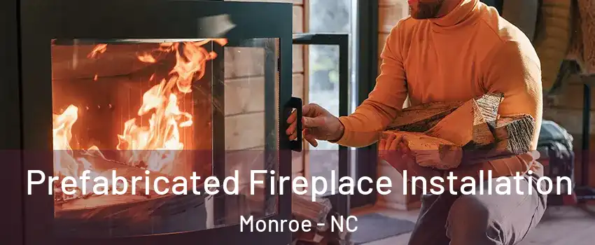  Prefabricated Fireplace Installation Monroe - NC