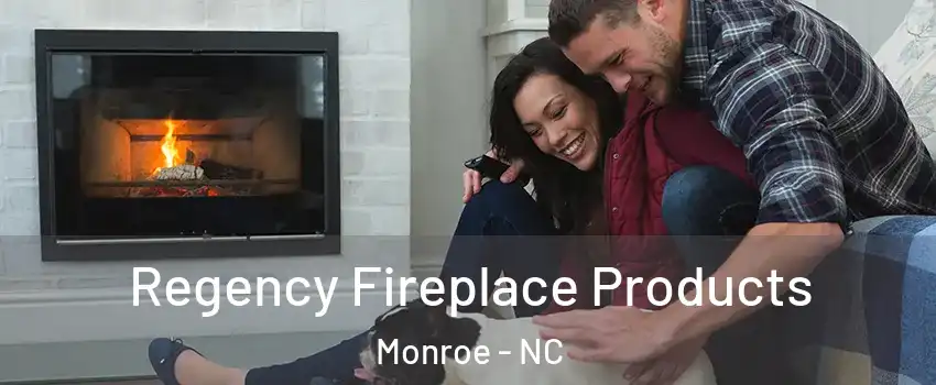  Regency Fireplace Products Monroe - NC
