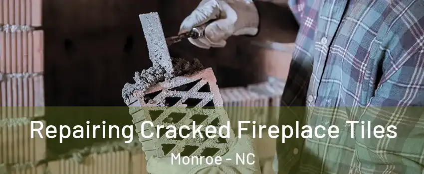 Repairing Cracked Fireplace Tiles Monroe - NC