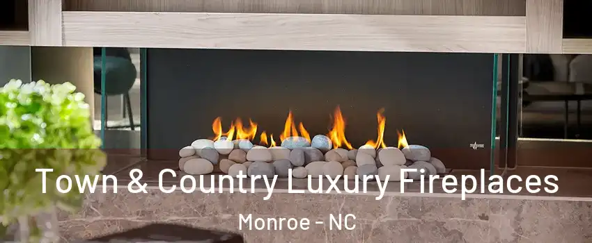  Town & Country Luxury Fireplaces Monroe - NC