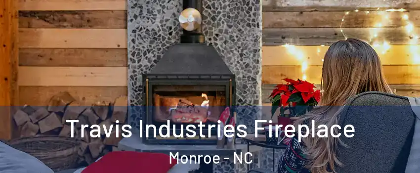  Travis Industries Fireplace Monroe - NC