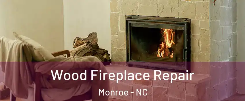  Wood Fireplace Repair Monroe - NC