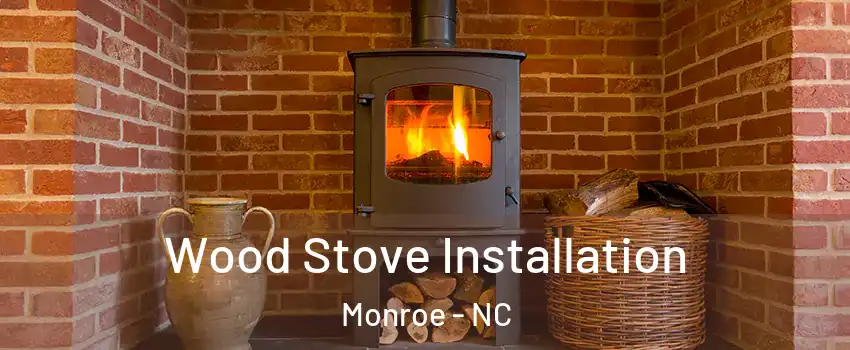  Wood Stove Installation Monroe - NC
