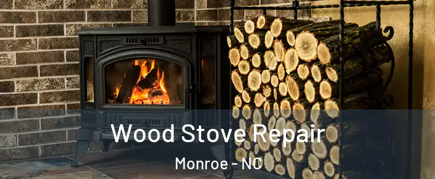  Wood Stove Repair Monroe - NC